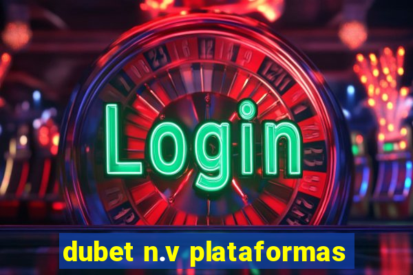 dubet n.v plataformas